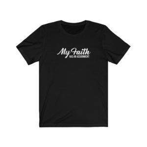 My Faith Has An Assignment Unisex Jersey Short Sleeve Tee